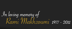 In loving memory of Rami Makhzoumi 1977 - 2011